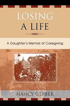 portada losing a life: a daughter's memoir of caregiving (en Inglés)