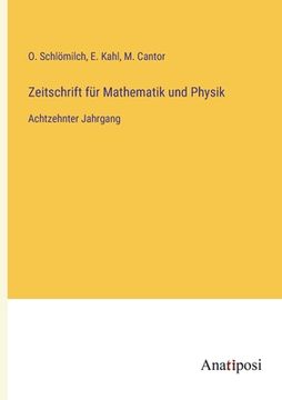portada Zeitschrift für Mathematik und Physik: Achtzehnter Jahrgang (en Alemán)