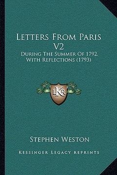 portada letters from paris v2: during the summer of 1792, with reflections (1793) (en Inglés)