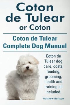 portada Coton de Tulear or Coton. Coton de Tulear Complete Dog Manual. Coton de Tulear dog care, costs, feeding, grooming, health and training all included. (in English)