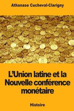 portada L'Union latine et la Nouvelle conférence monétaire (en Francés)