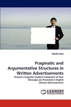 portada pragmatic and argumentative structures in written advertisements (en Inglés)