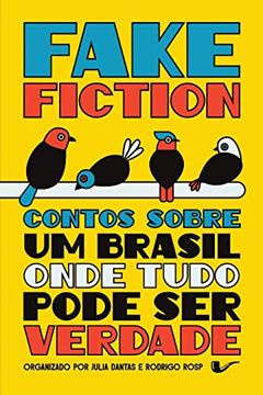 portada Fake Fiction: Contos Sobre um Brasil Onde Tudo Pode ser Verdade