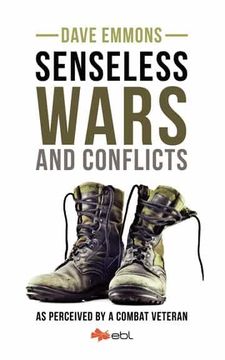 portada Senseless Wars and Conflicts: As Perceived by a Combat Veteran 