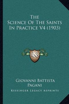 portada the science of the saints in practice v4 (1903) (en Inglés)