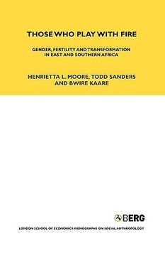 portada those who play with fire: gender, fertility and transformation in east and southern africa