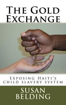 portada The Gold Exchange: Exposing Haiti's child slavery system (in English)
