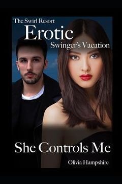 portada The Swirl Resort, Erotic Swinger's Vacation, She Controls Me (en Inglés)