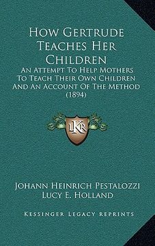 portada how gertrude teaches her children: an attempt to help mothers to teach their own children and an account of the method (1894)