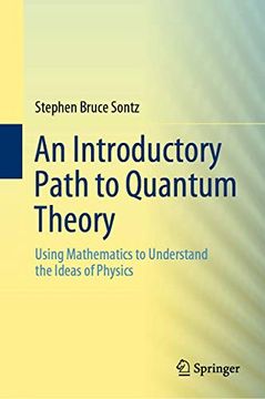 portada An Introductory Path to Quantum Theory: Using Mathematics to Understand the Ideas of Physics (en Inglés)
