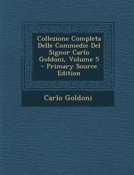 portada Collezione Completa Delle Commedie del Signor Carlo Goldoni, Volume 5 (in Italian)