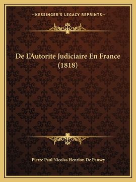 portada De L'Autorite Judiciaire En France (1818) (en Francés)