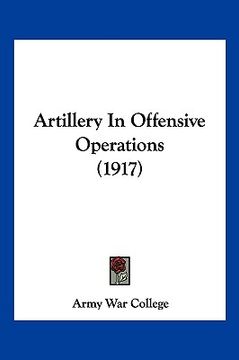 portada artillery in offensive operations (1917) (en Inglés)
