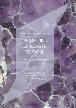 portada Re-Imagining Schooling for Education: Socially Just Alternatives (in English)
