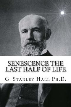 portada Senescence The Last Half of Life (en Inglés)