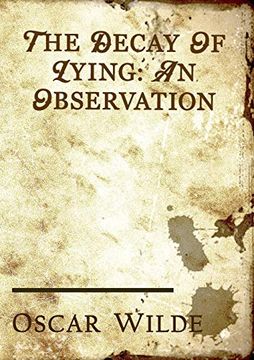 portada The Decay of Lying: An Essay by Oscar Wilde Included in his Collection of Essays Titled Intentions; Published in 1891.