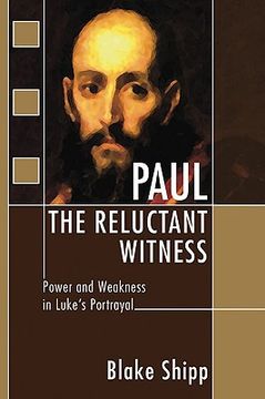 portada paul the reluctant witness: power and weakness in luke's portrayal (en Inglés)