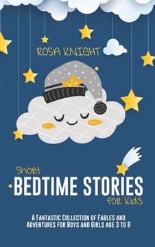 portada Short Bedtime Stories for Kids: A Fantastic Collection of Fables and Adventures for Boys and Girls age 3 to 8