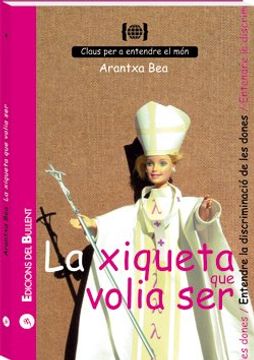 portada La xiqueta que volia ser: Per a entendre la discriminació de les dones (Claus per a entendre el món) (en Catalá)