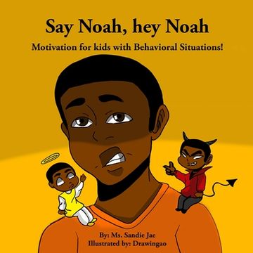 portada Say Noah, Hey Noah: Motivation for Behavioral Situations! (in English)