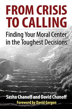 portada From Crisis to Calling: Finding Your Moral Center in the Toughest Decisions (en Inglés)