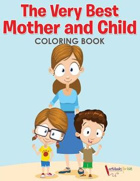 portada The Very Best Mother and Child Coloring Book (en Inglés)
