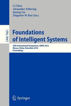 portada foundations of intelligent systems: 20th international symposium, ismis 2012, macau, china, december 4-7, 2012, proceedings (en Inglés)