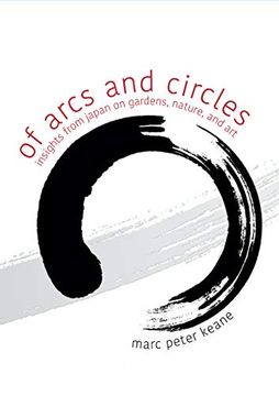 portada Of Arcs and Circles: Insights From Japan on Gardens, Nature, and art (in English)