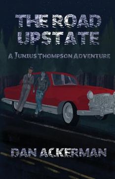 portada The Road Upstate: A Junius Thompson Adventure (en Inglés)