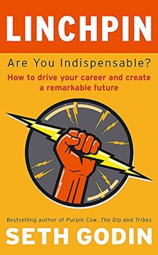 portada Linchpin: Are You Indispensable? How to drive your career and create a remarkable future