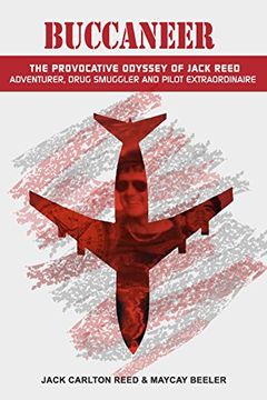 portada Buccaneer: The Provocative Odyssey of Jack Reed, Adventurer, Drug Smuggler and Pilot Extraordinaire (en Inglés)