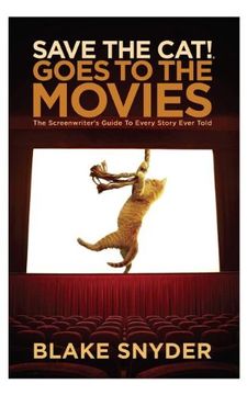 portada Save the cat Goes to the Movies: The Screenwriter's Guide to Every Story Ever Told (in English)