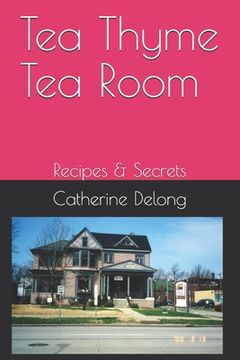 portada Tea Thyme Tea Room: Recipes & Secrets