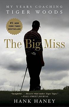 portada The big Miss: My Years Coaching Tiger Woods (en Inglés)