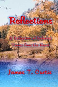 portada Reflections: A collection of selected poems from the heart. (en Inglés)