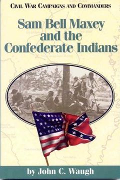 portada sam bell maxey and the confederate indians (en Inglés)