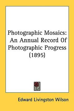portada photographic mosaics: an annual record of photographic progress (1895) (in English)
