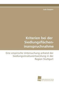 portada Kriterien bei der Siedlungsflächeninanspruchnahme: Eine empirische Untersuchung anhand der Siedlungsstrukturentwicklung in der Region Stuttgart