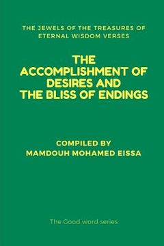 portada The Accomplishment of Desires and the Bliss of Endings: The Jewels of the Treasures of Eternal Wisdom Verses (en Inglés)