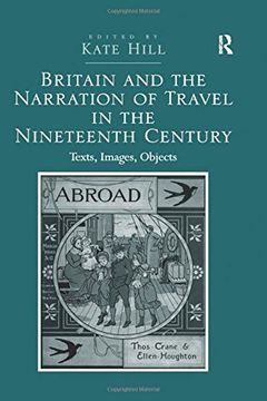 portada Britain and the Narration of Travel in the Nineteenth Century: Texts, Images, Objects