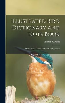 portada Illustrated Bird Dictionary and Note Book: Water Birds, Game Birds and Birds of Prey (en Inglés)