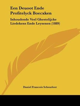 portada Een Deuoot Ende Profitelyck Boecxken: Inhoudende Veel Ghestelijcke Liedekens Ende Leysenen (1889)