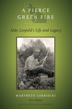 portada A Fierce Green Fire: Aldo Leopold's Life and Legacy