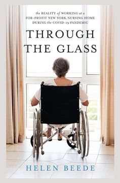 portada Through the Glass: The Reality of Working at a For-Profit New York Nursing Home During the COVID-19 Pandemic