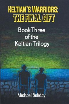 portada Keltian's Warriors: The Final Gift - Book Three of the Keltian Trilogy (in English)