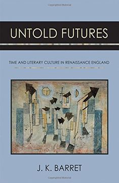 portada Untold Futures: Time and Literary Culture in Renaissance England