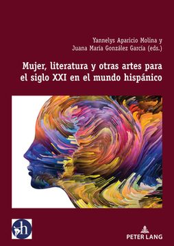 portada Mujer, literatura y otras artes para el siglo XXI en el mundo hispánico