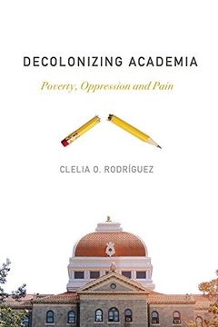 portada Decolonizing Academia: Poverty, Oppression and Pain (in English)