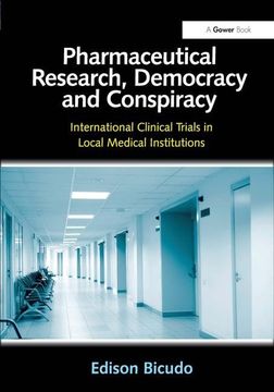 portada Pharmaceutical Research, Democracy and Conspiracy: International Clinical Trials in Local Medical Institutions. Edison Bicudo (en Inglés)