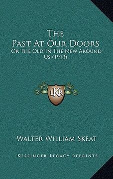 portada the past at our doors: or the old in the new around us (1913) (en Inglés)